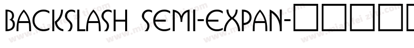 BACKSLASH Semi-expan字体转换